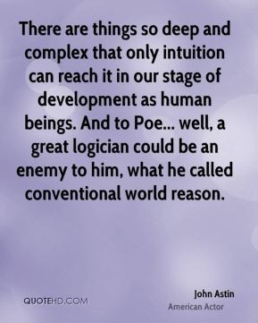 John Astin - There are things so deep and complex that only intuition ...