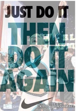 ... do it again, but better! Cheerleader never get tired. We get better