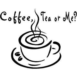 Coffee, Tea or Me? Wall Quote