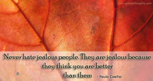 Hate Quotes-Thoughts-Paulo Coelho-Never hate jealous people