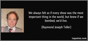 More Raymond Joseph Teller Quotes