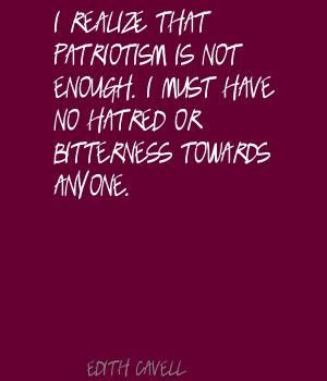Edith Cavell I realize that patriotism is not Quote