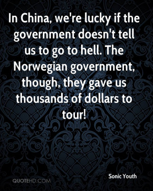 the government doesn't tell us to go to hell. The Norwegian government ...