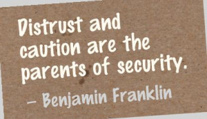 Distrust and Caution are the Parents of Security - Advice Quotes