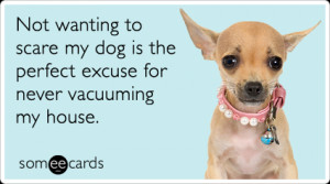 vacuuming-dog-dogs-pet-owner-pets-ecards-someecards