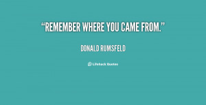 Remember Where You Came From Quotes