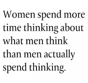 ... time thinking about what men think than men actually spend thinking