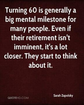 Turning 60 is generally a big mental milestone for many people. Even ...