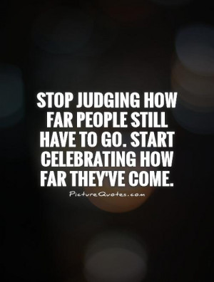 Stop judging how far people still have to go. Start celebrating how ...