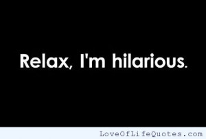 Relax-Im-hilarious.jpg