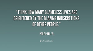 Think how many blameless lives are brightened by the blazing ...