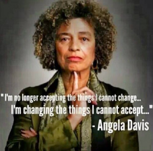 see, angela davis knows what’s up. this is my motto for 2015.