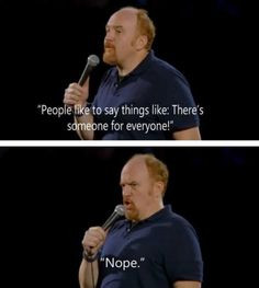 ... great comedian and a cool guy. funny gardening quotes, louis ck quotes