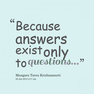 ... answers exist only to questions al inspiring quote on questions