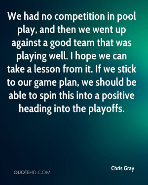 We had no competition in pool play, and then we went up against a good ...