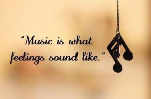 life quotes music is what feelings sound like Life Quotes 264 Music is ...