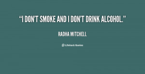 quote-Radha-Mitchell-i-dont-smoke-and-i-dont-drink-56605.png