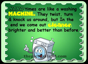 Picture Sayings About Hard Times Are Like Washing Machine