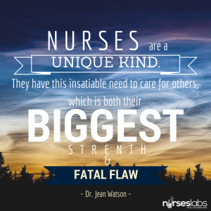 Nurses are a unique kind. They have this insatiable need to care ...