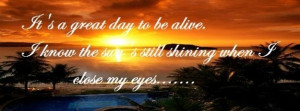 Great day to be alive Facebook Cover