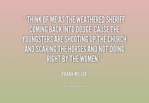 quote-Frank-Miller-think-of-me-as-the-weathered-sheriff-224553.png