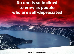 ... envy as people who are self-depreciated - Wise Quotes - StatusMind.com
