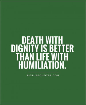Death Quotes Dignity Quotes