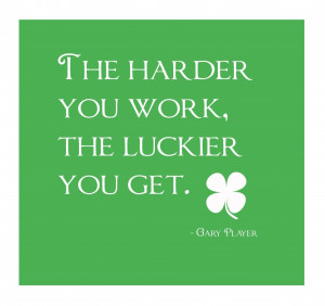 Gary Player Motivational Quote With Hard Work: The harder you Work,
