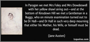 ... either his Mother, his Wife, or himself must be dead. - Jane Austen