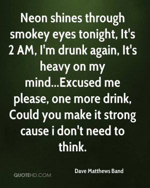 Shines Through Smokey Eyes Tonight, It’s 2 Am, I’m Drunk Again ...