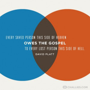 ... owes the gospel to every lost person this side of hell.