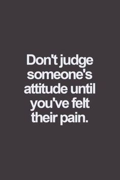 judge someone's attitude - quotes about life - inspirational quotes ...