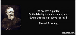 ... an urn some nymph Swims bearing high above her head. - Robert Browning