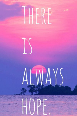 There is always #hope #quotes.