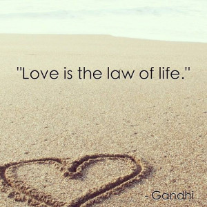 Love is the law of life.