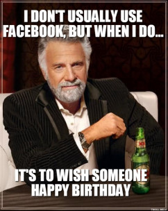 Dos Equis Man - I DONT USUALLY USE FACEBOOK, BUT WHEN I DO… IT