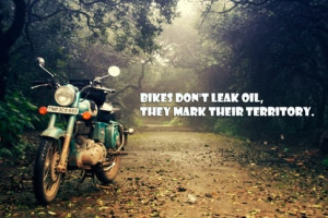 Royal Enfield : What are the best quotes/one liners for riders?