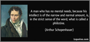 man who has no mental needs, because his intellect is of the narrow ...