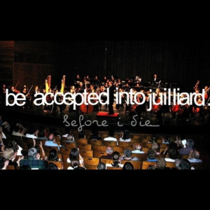 be accepted into juilliard @Before I die- #instagram