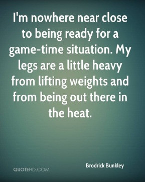 Brodrick Bunkley - I'm nowhere near close to being ready for a game ...