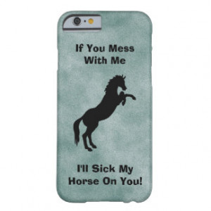 Funny Horse Sayings Barely There iPhone 6 Case