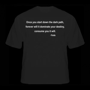 Star Wars_yoda Quote_dark Path_black T-shirt T shirt
