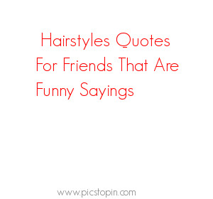 Funny Quotes About Hair Style. QuotesGram