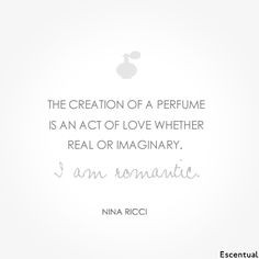 The creation of a perfume is an act of love, whether real or ...