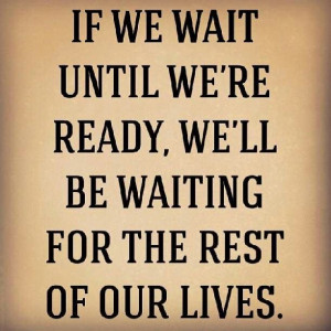 Don't wait too long