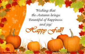 Wishing that the Autumn brings Bountiful of happiness and joy! Happy ...