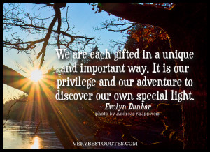 ... way. It is our privilege and our adventure to discover our own special