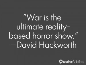War is the ultimate reality-based horror show.. #Wallpaper 1