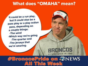 ... What does Omaha mean?' and other Broncos quotes from Thursday, Jan. 15