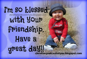 Have a great day, I'm blessed with your friendship. Christian free ...
